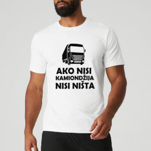 Ako nisi kamiondžija majica