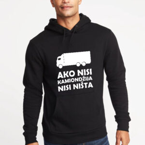 Ako nisi kamiondžija nisi ništa dukserica