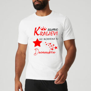 Samo kraljevi su rođeni u decembru majica