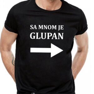 Sa mnom je glupan majica