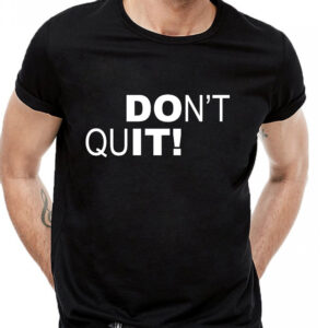don't quit majica