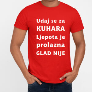 Udaj se za kuhara ljepota je prolazna glad nije majica