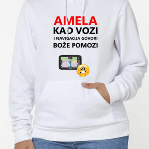 Amela kad vozi i navigacija govori Bože pomozi dukserica