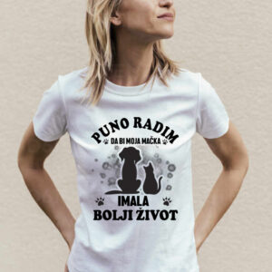 Puno radim da bi moja mačka imala bolji život majica