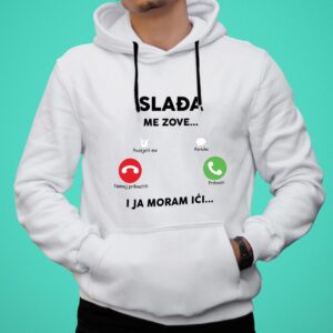 Slađa me zove i ja moram ići - dukserica