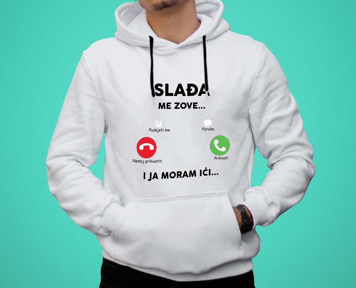 Slađa me zove i ja moram ići - dukserica