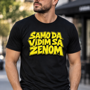 Samo da vidim sa ženom majica